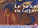 Bild des Verkufers fr Le turban du sultan (French Edition) [FRENCH LANGUAGE - Hardcover ] zum Verkauf von booksXpress