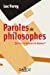 Imagen del vendedor de paroles de philosophes ; qu'est-ce qu'une vie bonne ?" [FRENCH LANGUAGE - Soft Cover ] a la venta por booksXpress