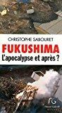 Image du vendeur pour Fukushima : L'apocalypse Et Aprs ? mis en vente par RECYCLIVRE