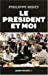 Bild des Verkufers fr President Et Moi (Le) (Politique) (French Edition) [FRENCH LANGUAGE - Soft Cover ] zum Verkauf von booksXpress