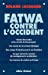 Image du vendeur pour Fatwa Contre L'Occident (Documents Societe) (Arabic, English and French Edition) [FRENCH LANGUAGE] Paperback mis en vente par booksXpress