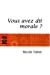 Bild des Verkufers fr Vous avez dit morale ? (French Edition) [FRENCH LANGUAGE - Soft Cover ] zum Verkauf von booksXpress