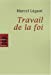 Seller image for travail de la foi [FRENCH LANGUAGE - Soft Cover ] for sale by booksXpress