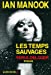 Image du vendeur pour Les Temps Sauvages [FRENCH LANGUAGE - Soft Cover ] mis en vente par booksXpress