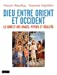 Seller image for Dieu entre Orient et Occident : Le conflit des images : mythes et réalités [FRENCH LANGUAGE - Soft Cover ] for sale by booksXpress
