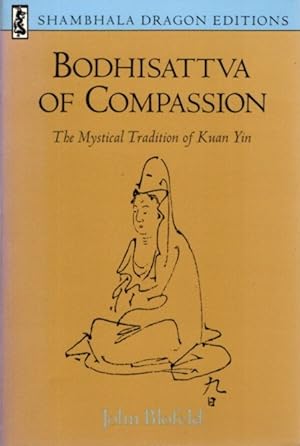 Seller image for BODHISATTVA OF COMPASSION: The Mystical Tradition of Kuan Yin for sale by By The Way Books