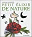 Bild des Verkufers fr Petit Elixir de Nature (Collections Litterature) (French Edition) [FRENCH LANGUAGE] Mass Market Paperback zum Verkauf von booksXpress