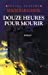 Bild des Verkufers fr Douze Heures Pour Mourir (Collections Litterature) (French Edition) [FRENCH LANGUAGE] Paperback zum Verkauf von booksXpress