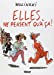Bild des Verkufers fr Elles ne pensent qu'    §a ! [FRENCH LANGUAGE - Soft Cover ] zum Verkauf von booksXpress