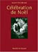 Bild des Verkufers fr celebrations de noel [FRENCH LANGUAGE - Soft Cover ] zum Verkauf von booksXpress