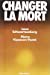 Seller image for Changer la Mort [FRENCH LANGUAGE - Soft Cover ] for sale by booksXpress