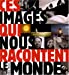 Bild des Verkufers fr Ces images qui nous racontent le monde (French Edition) [FRENCH LANGUAGE - Hardcover ] zum Verkauf von booksXpress