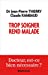 Image du vendeur pour Trop soigner rend malade [FRENCH LANGUAGE - Soft Cover ] mis en vente par booksXpress