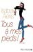 Image du vendeur pour Tous a Mes Pieds ! (Romans, Nouvelles, Recits (Domaine Francais)) (French Edition) [FRENCH LANGUAGE] Paperback mis en vente par booksXpress