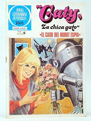 JOYAS LITERARIAS JUVENILES SERIE AZUL 93. CATY, LA CHICA GATO. CASO DEL ROBOT ESPÍA. Bruguera, 1983