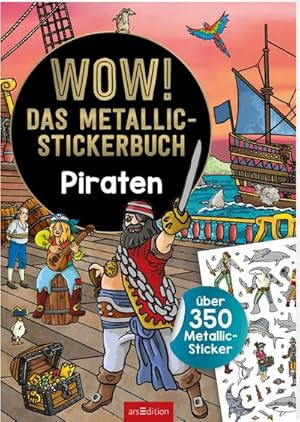 Bild des Verkufers fr WOW! Das Metallic-Stickerbuch - Piraten : ber 350 Metallic-Sticker zum Verkauf von Smartbuy