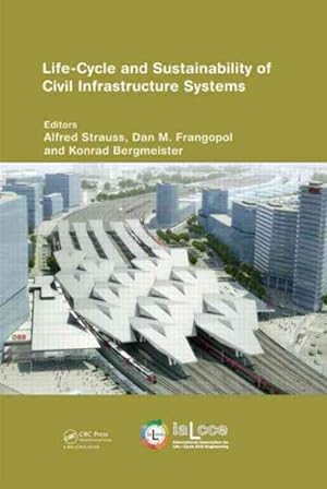 Immagine del venditore per Life-Cycle and Sustainability of Civil Infrastructure Systems : Proceedings of the Third International Symposium on Life-Cycle Civil Engineering, Hofburg Palace, Vienna, Austria, October 3-6, 2012 venduto da GreatBookPricesUK