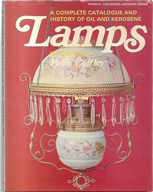 Imagen del vendedor de A Complete Catalogue and History of Oil and Kerosene Lamps in Australia. a la venta por City Basement Books