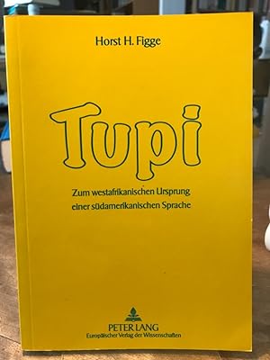 Tupi. Zum westafrikanischen Ursprung einer südamerikansichen Sprache.