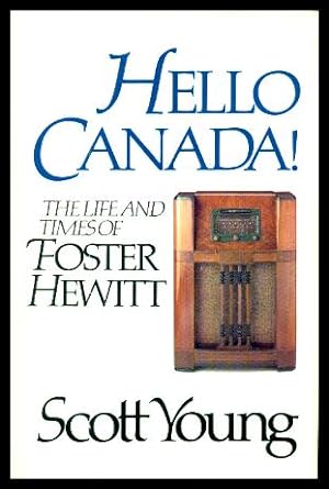 Seller image for HELLO CANADA - The Life and Times of Foster Hewitt for sale by W. Fraser Sandercombe