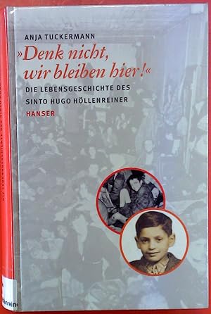 Bild des Verkufers fr Denk nicht, wir bleiben hier! Die Lebensgeschichte des Sinto Hugo Hllenreiner zum Verkauf von biblion2