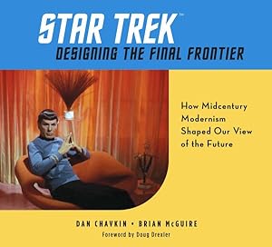 Immagine del venditore per Star Trek : Designing the Final Frontier; How Midcentury Modernism Shaped Our View of the Future venduto da GreatBookPricesUK