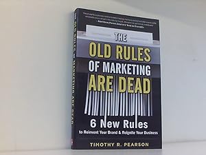 Bild des Verkufers fr The Old Rules of Marketing Are Dead: 6 New Rules to Reinvent Your Brand and Reignite Your Business zum Verkauf von Book Broker