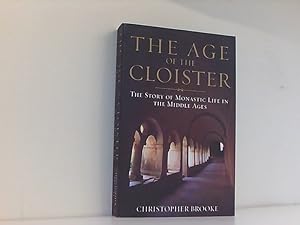 Bild des Verkufers fr Brooke, C: The Age of the Cloister: The Story of Monastic Life in the Middle Ages zum Verkauf von Book Broker