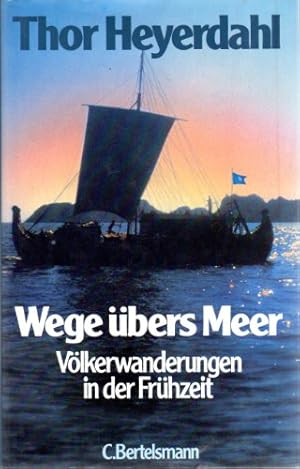 Wege übers Meer : Völkerwanderungen in d. Frühzeit. [Aus d. Engl. von Jutta u. Theodor A. Knust]