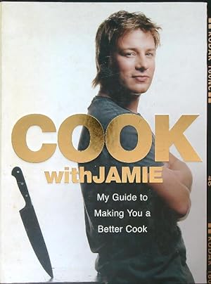 Seller image for Cook With Jamie: My Guide to Making You a Better Cook for sale by Librodifaccia