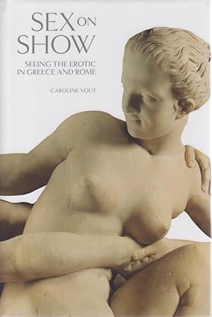 Imagen del vendedor de Sex on Show. Seeing the Erotic in Greece and Rome. Publ. in Association with the British Museum Press. a la venta por Fundus-Online GbR Borkert Schwarz Zerfa