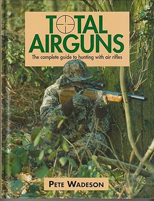 Imagen del vendedor de TOTAL AIRGUNS The Complete Guide to Hunting with Air Rifles a la venta por The Old Bookshelf