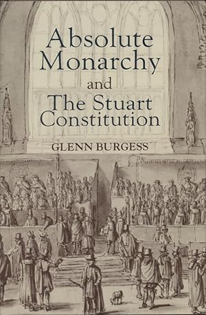 Bild des Verkufers fr Absolute Monarchy and the Stuart Constitution. zum Verkauf von Fundus-Online GbR Borkert Schwarz Zerfa