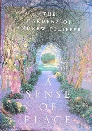 A Sense of Place: The Gardens of Andrew Pfeiffer