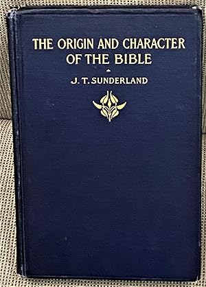 The Origin and Character of the Bible