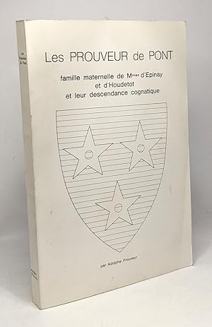 Les Prouveur du Pont - famille maternelle de Mmes d'Epinay et d'Houdetot et leur descendance cogn...