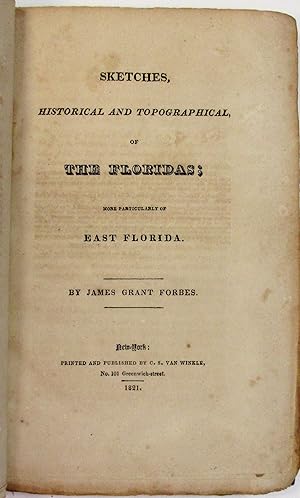 Image du vendeur pour SKETCHES, HISTORICAL AND TOPOGRAPHICAL, OF THE FLORIDAS; MORE PARTICULARLY OF EAST FLORIDA mis en vente par David M. Lesser,  ABAA