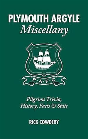 Immagine del venditore per Plymouth Argyle Miscellany : Pilgrims Trivia, History, Facts & Stats venduto da GreatBookPrices