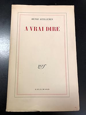 Guillemin Henri. A vrai dire. Gallimard 1956.