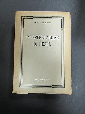 De Negri Enrico. Interpretazione di Hegel. Sansoni. 1943