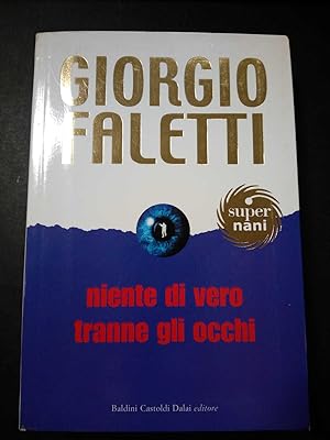 Bild des Verkufers fr Faletti Giorgio. Niente di vero tranne gli occhi. Baldini Castoldi Dalai editore. 2005 zum Verkauf von Amarcord libri