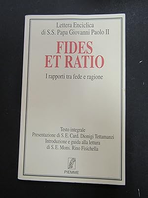 Papa Giovanni Paolo II. Fides et Ratio. I rapporti tra fede e ragione. Piemme. 1998-I