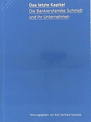 Imagen del vendedor de Das letzte Kapitel: Die Bankiersfamilie Schmidt und ihr Unternehmen a la venta por Leserstrahl  (Preise inkl. MwSt.)