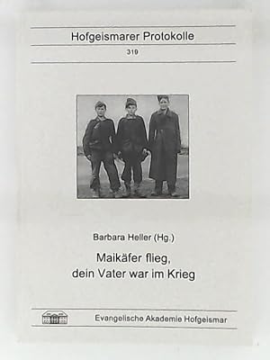 Bild des Verkufers fr Maikfer flieg, dein Vater war im Krieg (Hofgeismarer Protokolle Band 319) zum Verkauf von Leserstrahl  (Preise inkl. MwSt.)