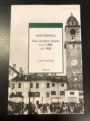 Campolonghi Luigi. Pontremoli. Una cittadina italiana fra il 1880 e il '900. Tarka 2014.