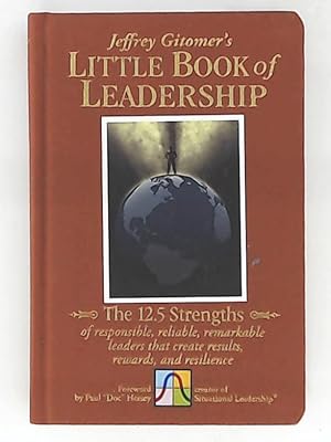 Seller image for The Little Book of Leadership: The 12.5 Strengths of Responsible, Reliable, Remarkable Leaders That Create Results, Rewards, and Resilience (Jeffrey Gitomer's Little Book) for sale by Leserstrahl  (Preise inkl. MwSt.)