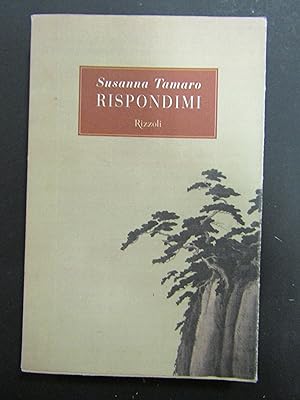 Imagen del vendedor de Tamaro Susanna. Rispondimi. Rizzoli. 2001-I a la venta por Amarcord libri