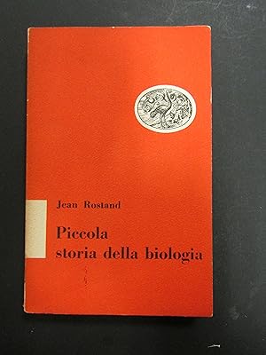Rostand Jean. Piccola storia della biologia. Einaudi. 1949