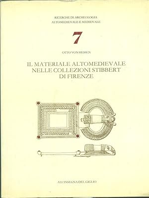 Seller image for Il materiale altomedievale nelle collezioni Stibbert di Firenze for sale by Miliardi di Parole