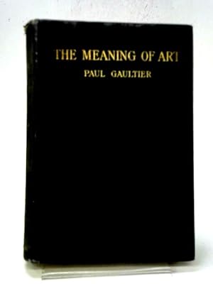Seller image for The Meaning of Art: Its Nature, Role and Value. Transl H & E Baldwin. for sale by World of Rare Books